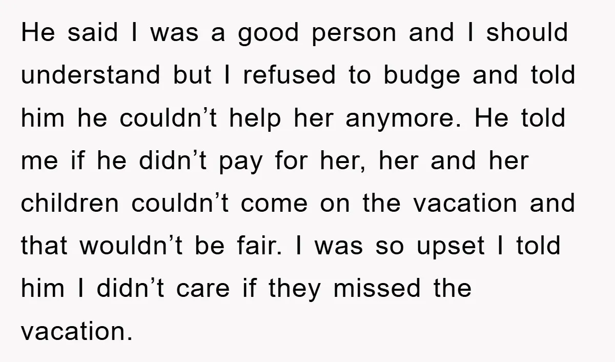 He said I was a good person and I should understand but I refused to budge and told him he couldn’t help her anymore. He told me if he didn’t...