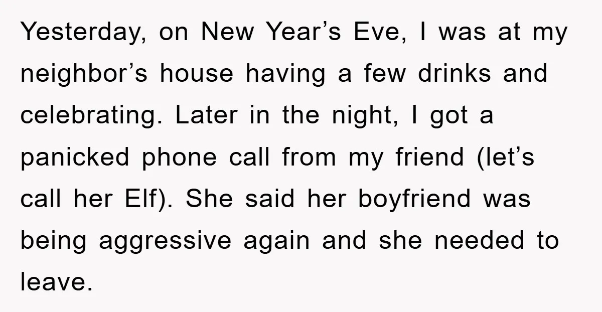 Yesterday, on New Year’s Eve, I was at my neighbor’s house having a few drinks and celebrating. Later in the night, I got a panicked phone call from my friend...