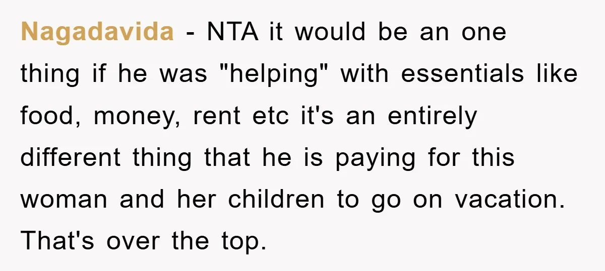 Nagadavida − NTA it would be an one thing if he was "helping" with essentials like food, money, rent etc it's an entirely different thing that he is paying for...
