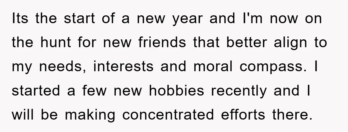 Its the start of a new year and I'm now on the hunt for new friends that better align to my needs, interests and moral compass. I started a few...