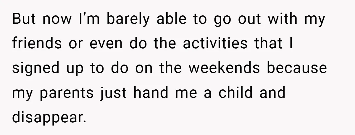 But now I’m barely able to go out with my friends or even do the activities that I signed up to do on the weekends because my parents just hand...