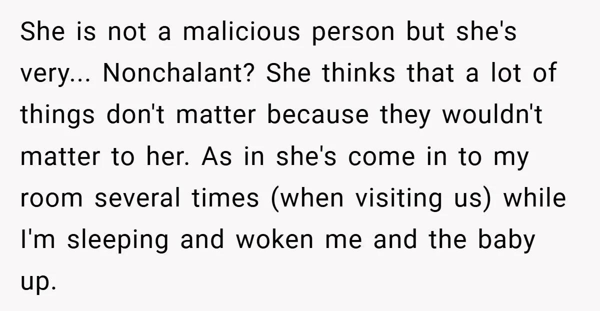She is not a malicious person but she's very... Nonchalant? She thinks that a lot of things don't matter because they wouldn't matter to her. As in she's come in...