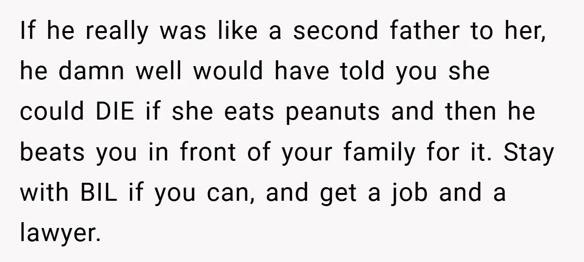 If he really was like a second father to her, he damn well would have told you she could DIE if she eats peanuts and then he beats you in...