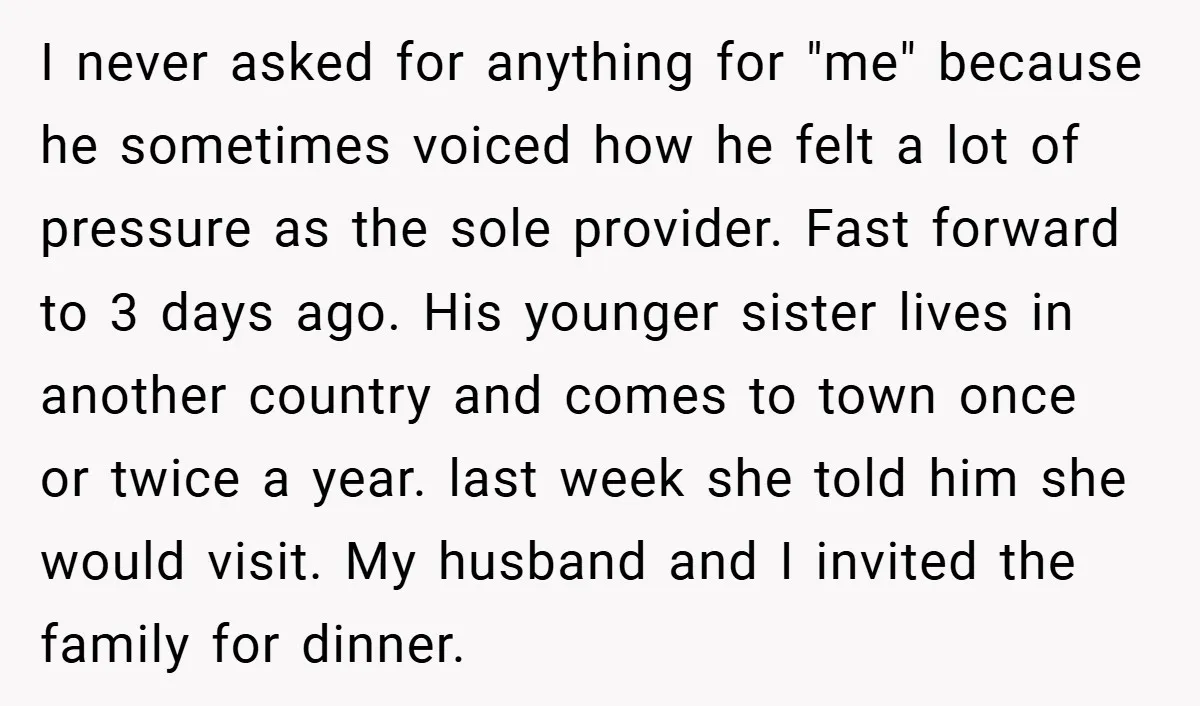 I never asked for anything for "me" because he sometimes voiced how he felt a lot of pressure as the sole provider. Fast forward to 3 days ago. His younger...