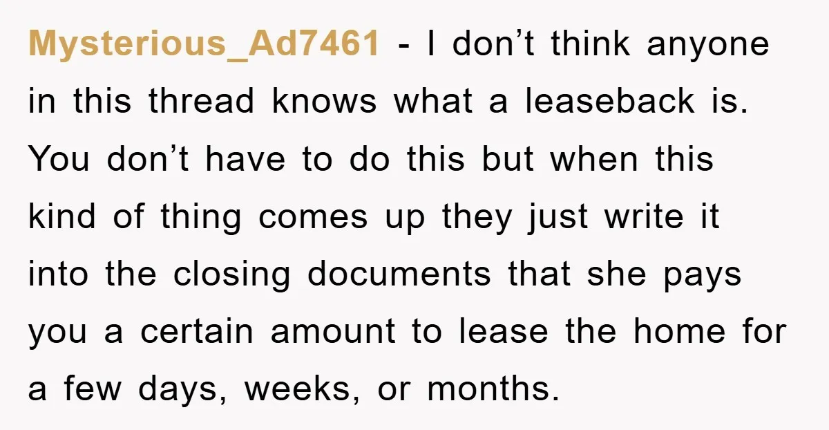 Mysterious_Ad7461 − I don’t think anyone in this thread knows what a leaseback is. You don’t have to do this but when this kind of thing comes up they just...