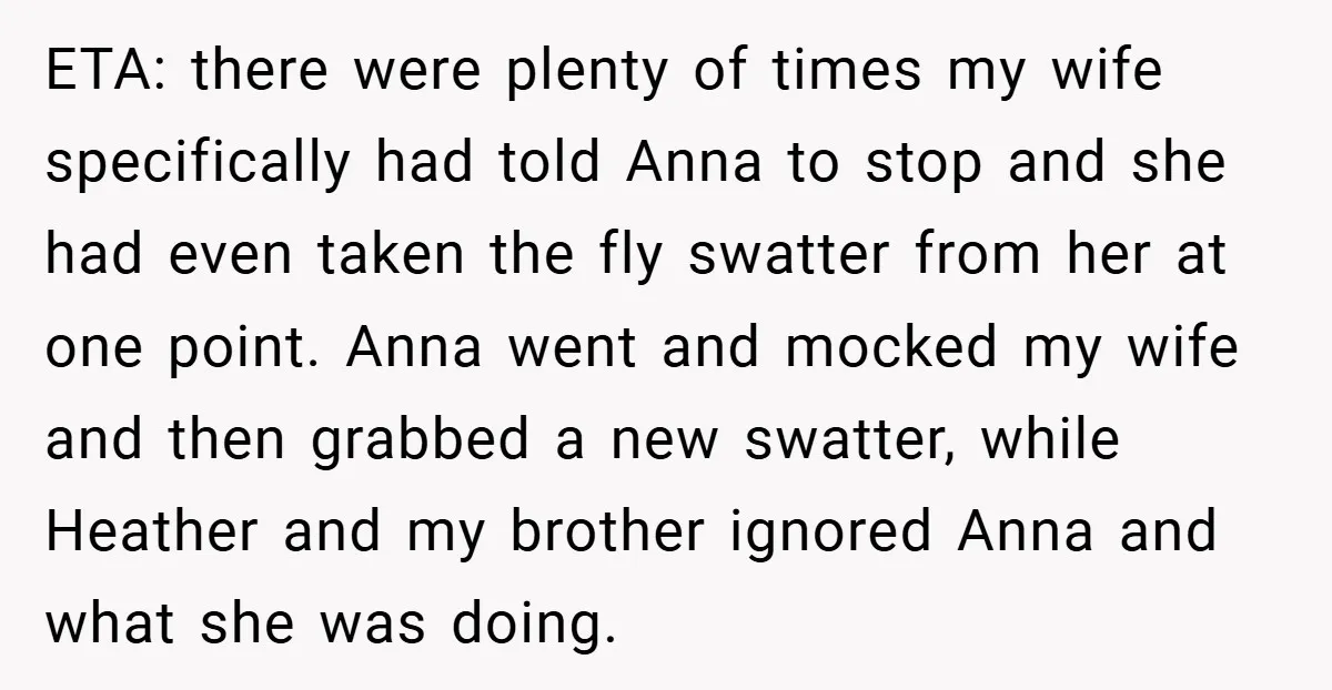ETA: there were plenty of times my wife specifically had told Anna to stop and she had even taken the fly swatter from her at one point. Anna went and...