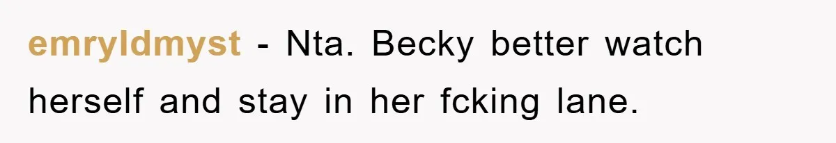 emryldmyst - Nta. Becky better watch herself and stay in her fcking lane.