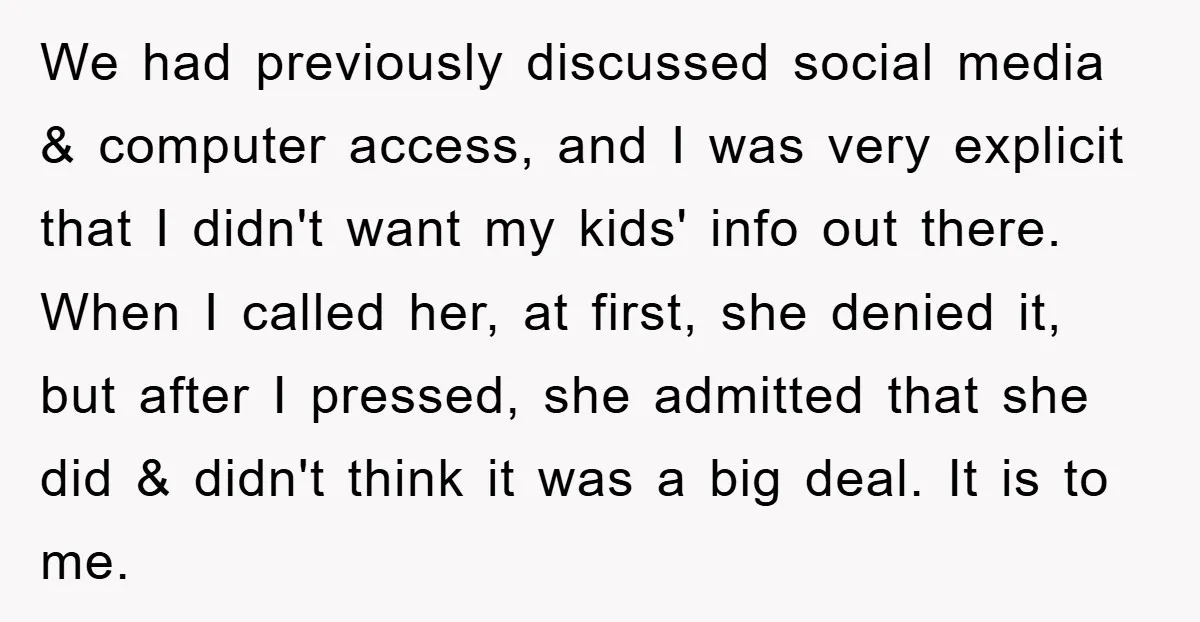We had previously discussed social media & computer access, and I was very explicit that I didn't want my kids' info out there. When I called her, at first, she...