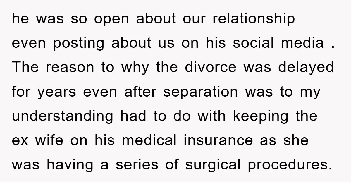 he was so open about our relationship even posting about us on his social media . The reason to why the divorce was delayed for years even after separation was...