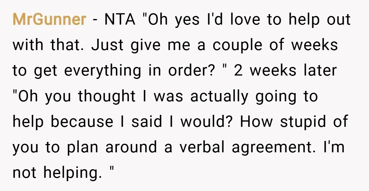 MrGunner − NTA "Oh yes I'd love to help out with that. Just give me a couple of weeks to get everything in order? " 2 weeks later "Oh you...