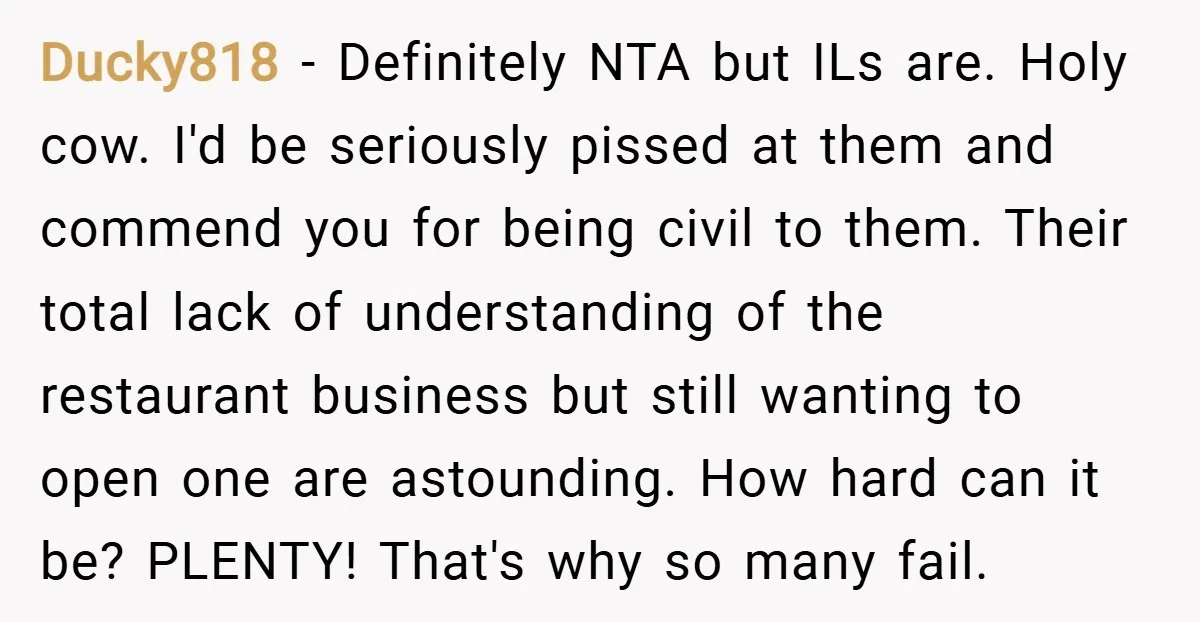 Ducky818 − Definitely NTA but ILs are. Holy cow. I'd be seriously pissed at them and commend you for being civil to them. Their total lack of understanding of the...
