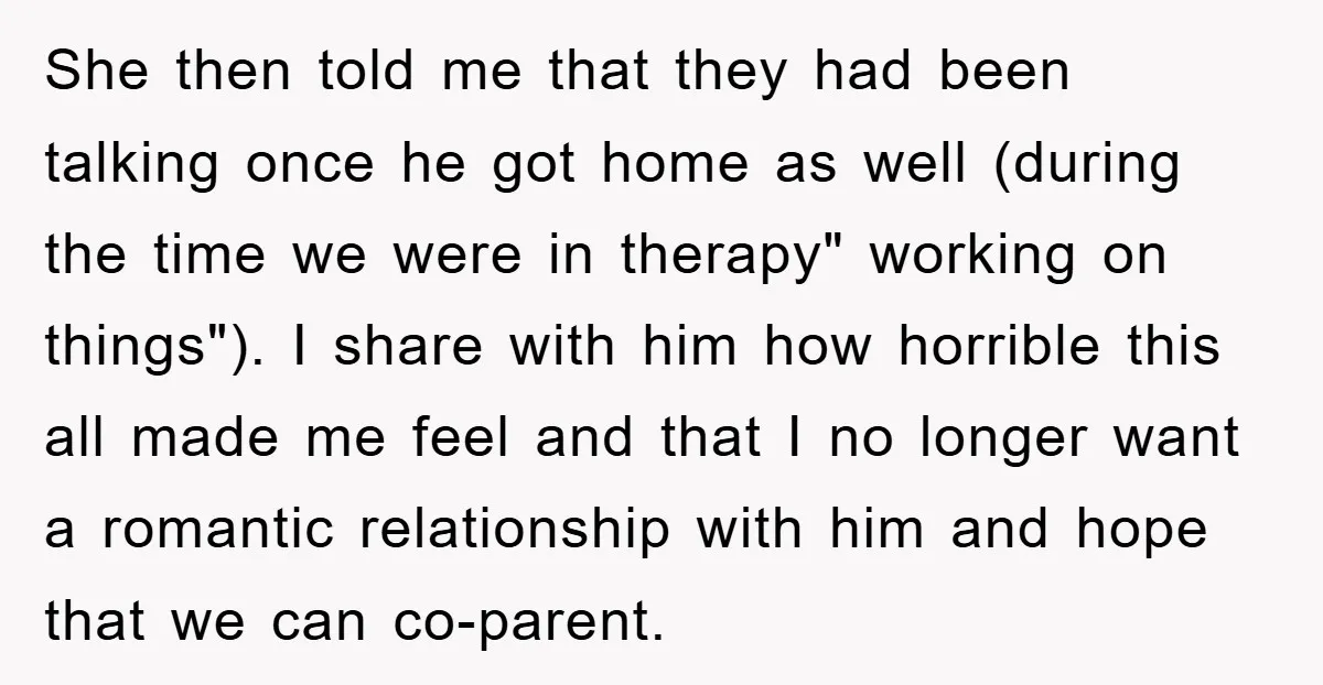 She then told me that they had been talking once he got home as well (during the time we were in therapy" working on things"). I share with him how...