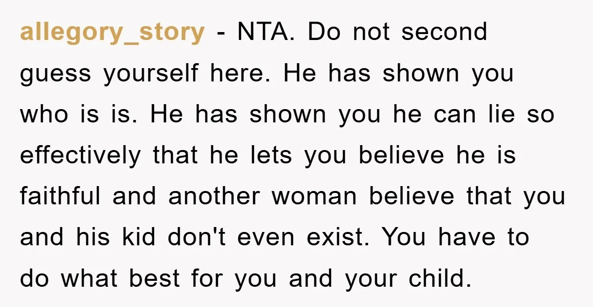 allegory_story − NTA. Do not second guess yourself here. He has shown you who is is. He has shown you he can lie so effectively that he lets you believe...