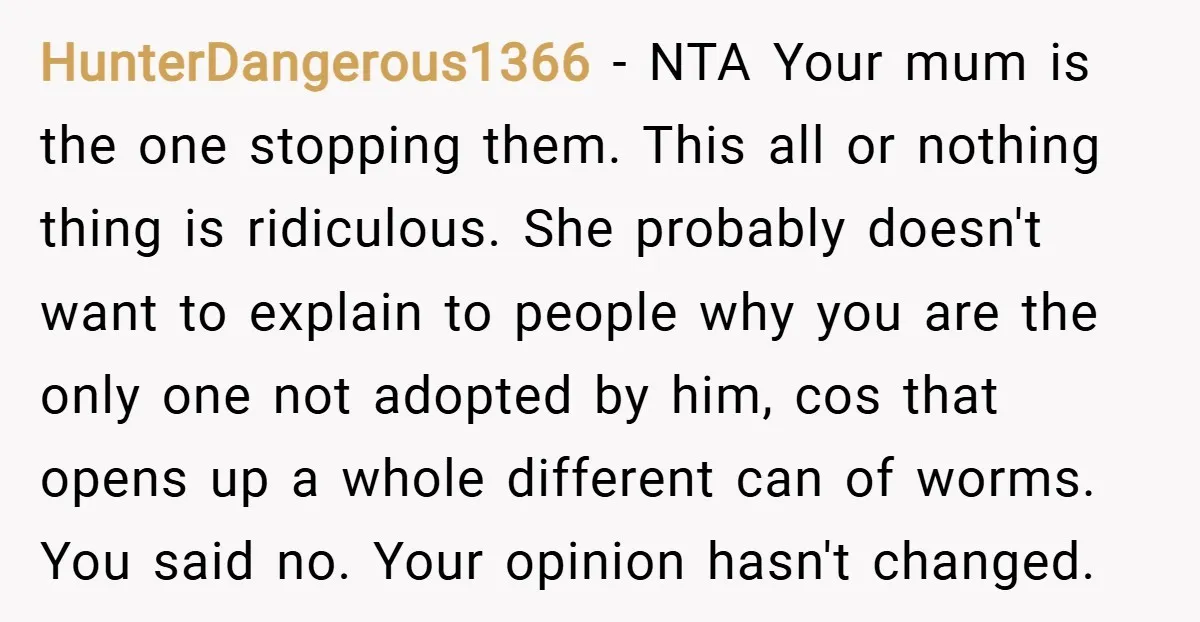 HunterDangerous1366 − NTA Your mum is the one stopping them. This all or nothing thing is ridiculous. She probably doesn't want to explain to people why you are the only...