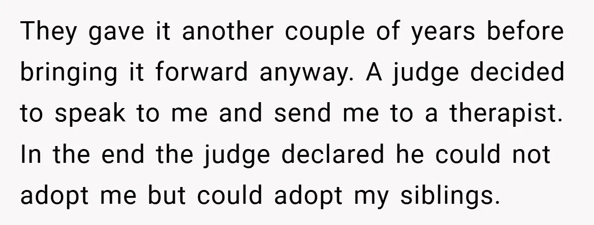 They gave it another couple of years before bringing it forward anyway. A judge decided to speak to me and send me to a therapist. In the end the judge...