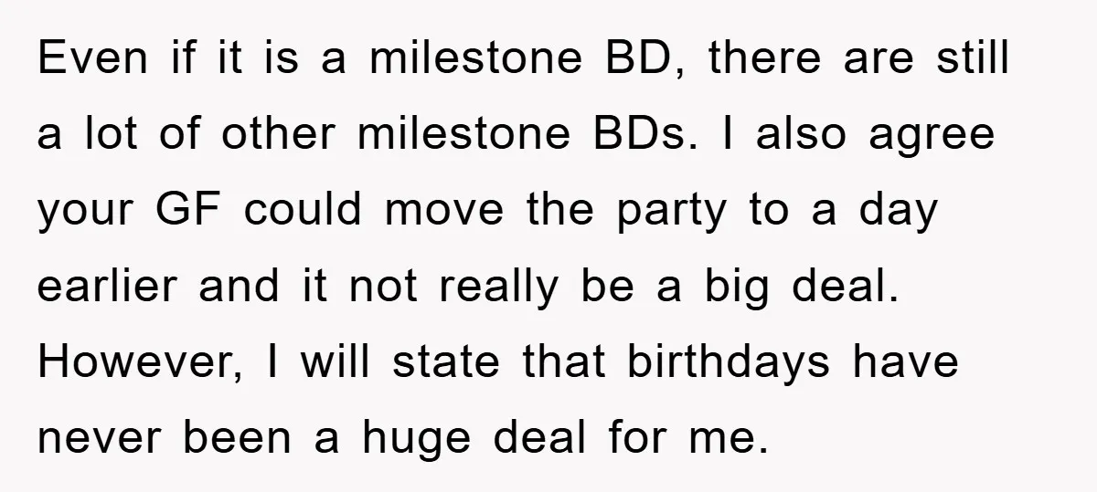 Even if it is a milestone BD, there are still a lot of other milestone BDs. I also agree your GF could move the party to a day earlier and...