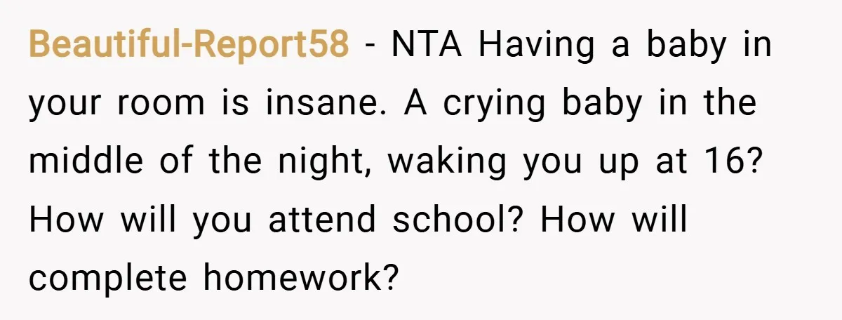 Beautiful-Report58 − NTA Having a baby in your room is insane. A crying baby in the middle of the night, waking you up at 16? How will you attend school?...