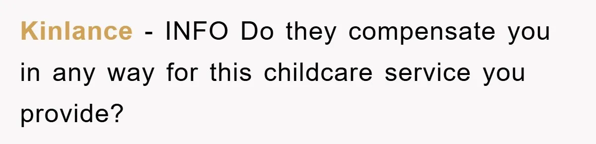 Kinlance − INFO Do they compensate you in any way for this childcare service you provide?