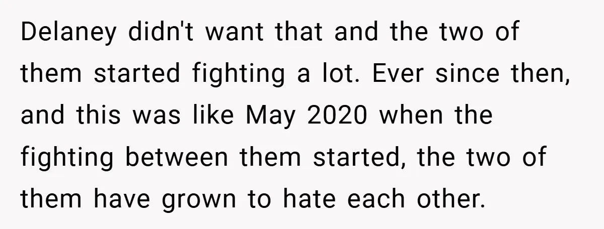 Delaney didn't want that and the two of them started fighting a lot. Ever since then, and this was like May 2020 when the fighting between them started, the two...