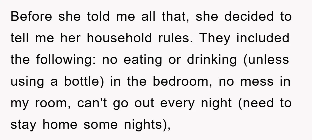 Before she told me all that, she decided to tell me her household rules. They included the following: no eating or drinking (unless using a bottle) in the bedroom, no...