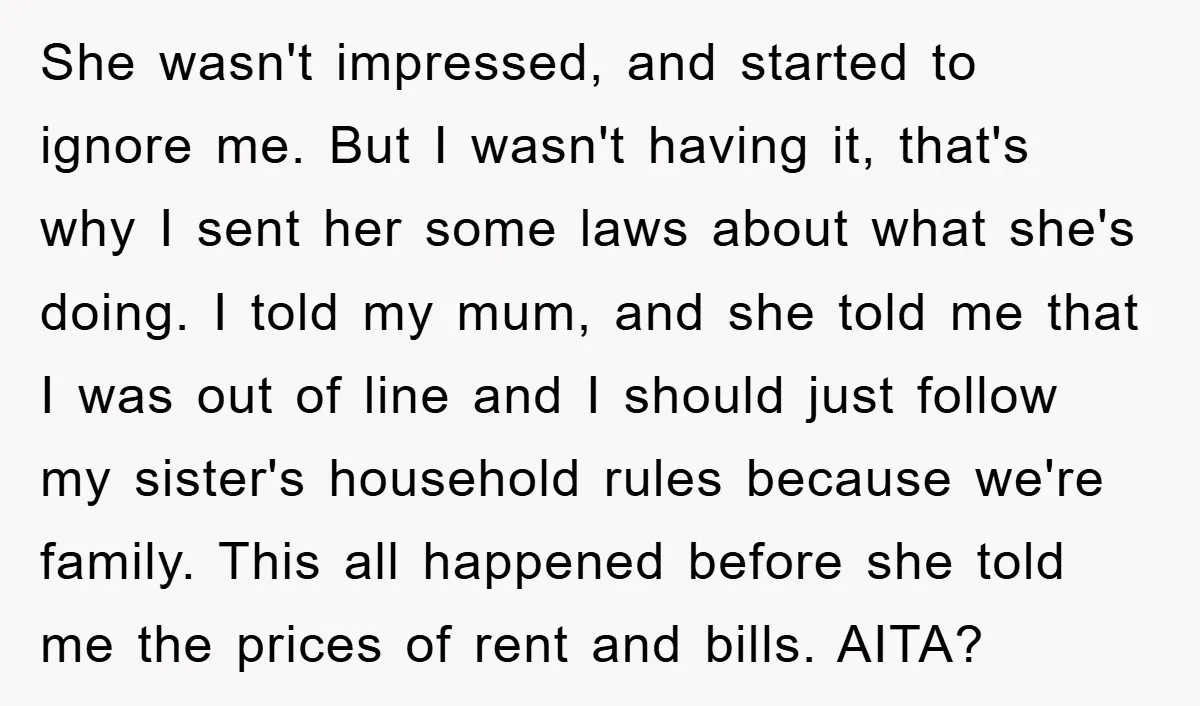 She wasn't impressed, and started to ignore me. But I wasn't having it, that's why I sent her some laws about what she's doing. I told my mum, and she...