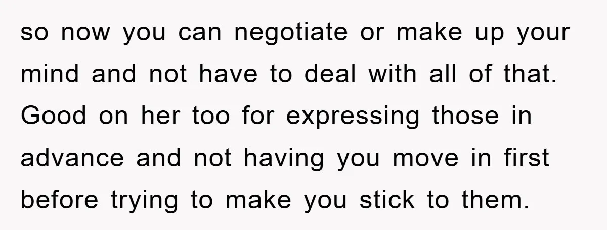 so now you can negotiate or make up your mind and not have to deal with all of that. Good on her too for expressing those in advance and not...