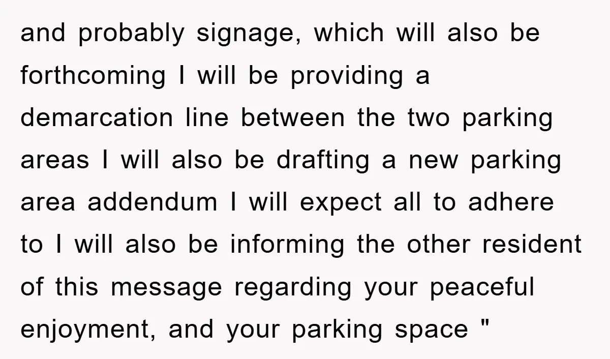 and probably signage, which will also be forthcoming I will be providing a demarcation line between the two parking areas I will also be drafting a new parking area addendum...