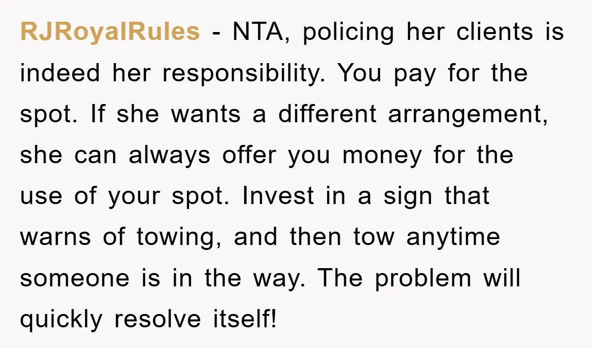 RJRoyalRules − NTA, policing her clients is indeed her responsibility. You pay for the spot. If she wants a different arrangement, she can always offer you money for the use...