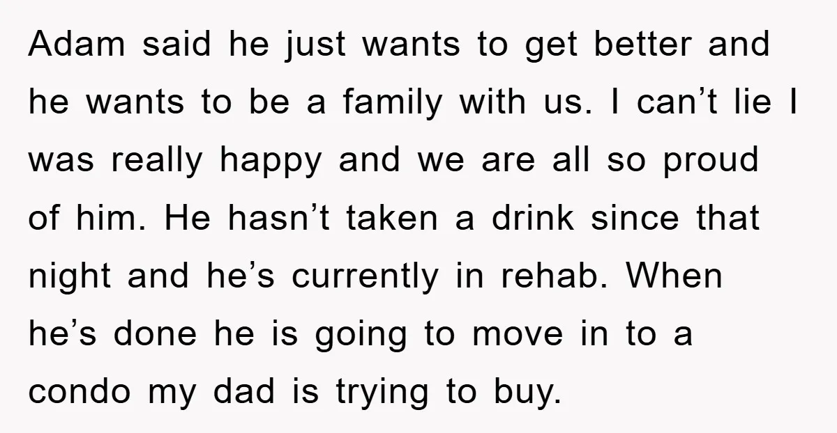 Adam said he just wants to get better and he wants to be a family with us. I can’t lie I was really happy and we are all so proud...