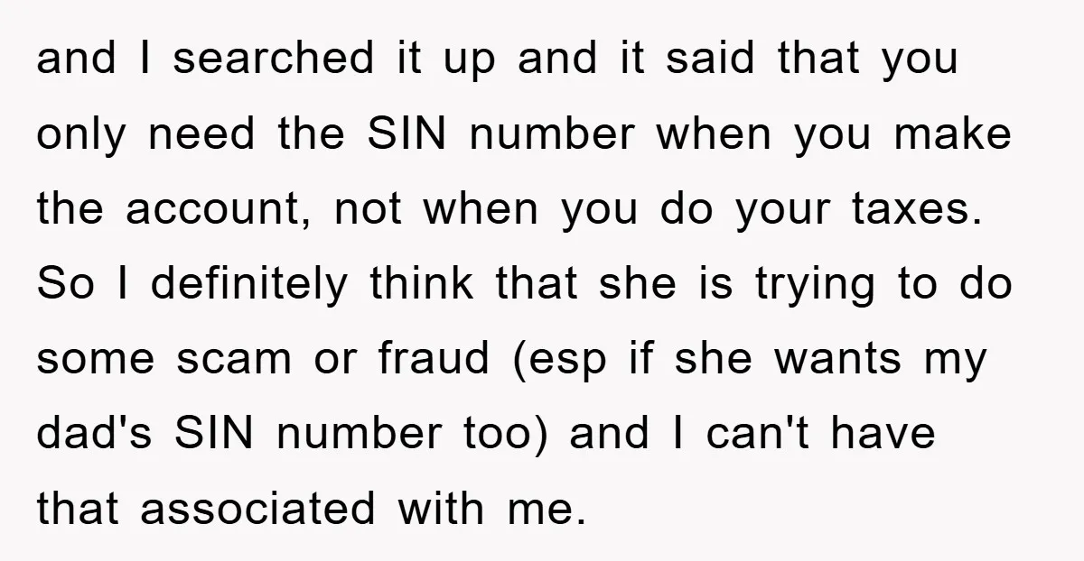 and I searched it up and it said that you only need the SIN number when you make the account, not when you do your taxes. So I definitely think...