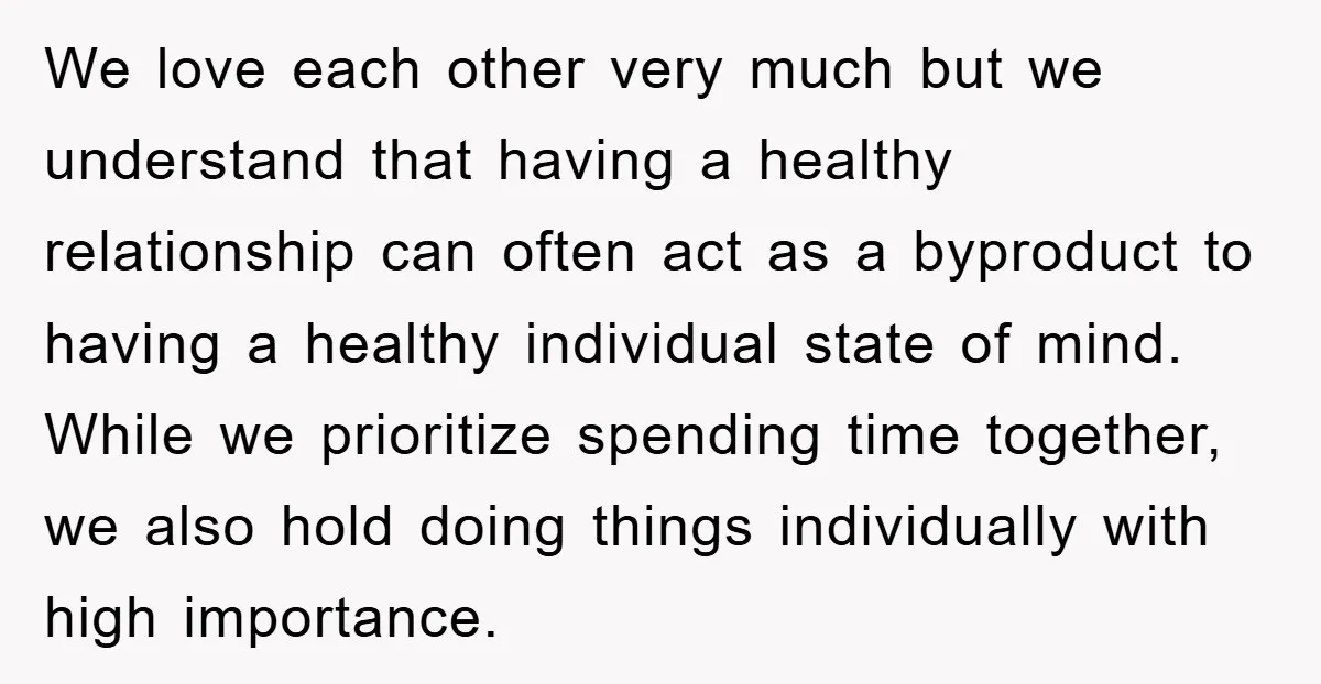 We love each other very much but we understand that having a healthy relationship can often act as a byproduct to having a healthy individual state of mind. While we...