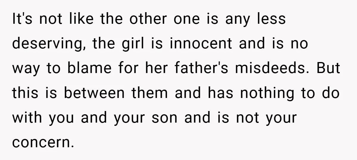 It's not like the other one is any less deserving, the girl is innocent and is no way to blame for her father's misdeeds. But this is between them and...