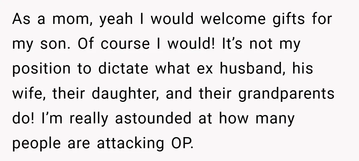 As a mom, yeah I would welcome gifts for my son. Of course I would! It’s not my position to dictate what ex husband, his wife, their daughter, and their...