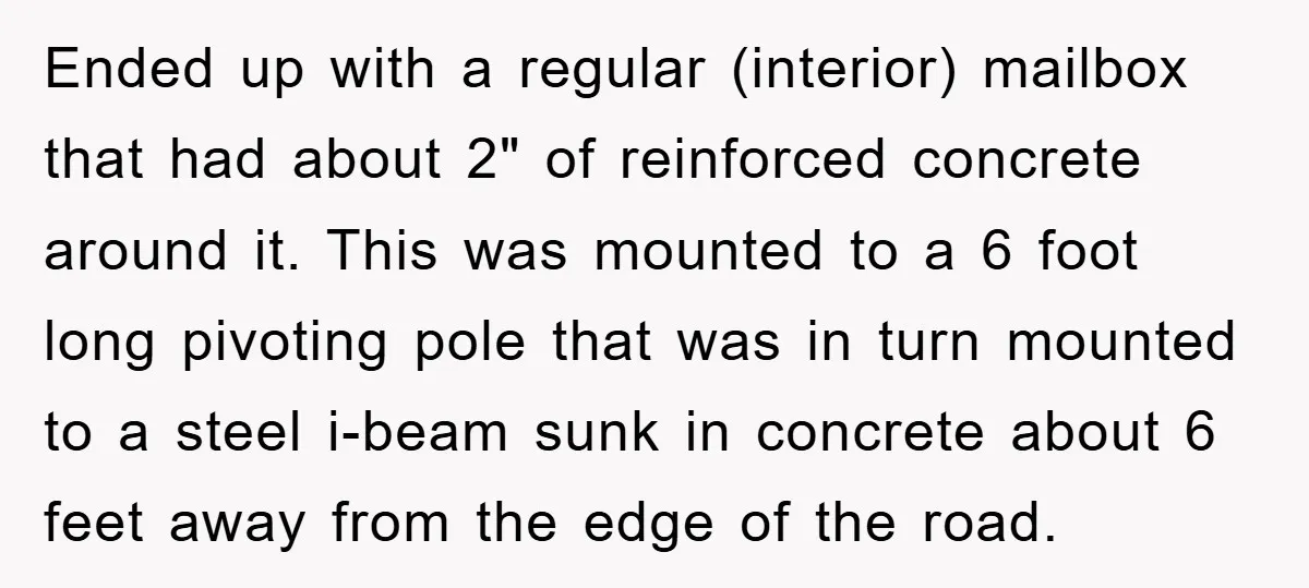 Ended up with a regular (interior) mailbox that had about 2" of reinforced concrete around it. This was mounted to a 6 foot long pivoting pole that was in turn...