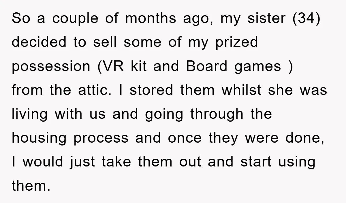 So a couple of months ago, my sister (34) decided to sell some of my prized possession (VR kit and Board games ) from the attic. I stored them whilst...