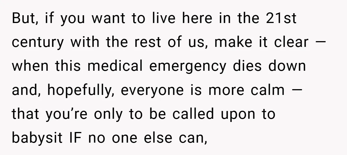 But, if you want to live here in the 21st century with the rest of us, make it clear — when this medical emergency dies down and, hopefully, everyone is...