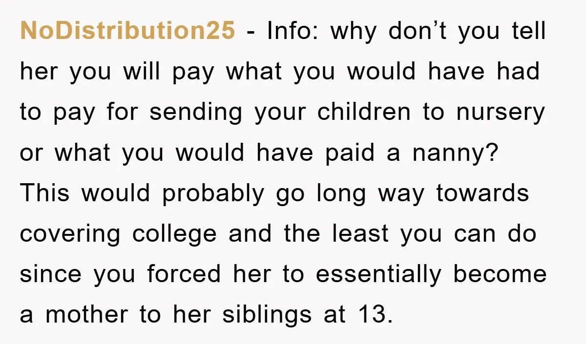 NoDistribution25 - Info: why don’t you tell her you will pay what you would have had to pay for sending your children to nursery or what you would have paid...