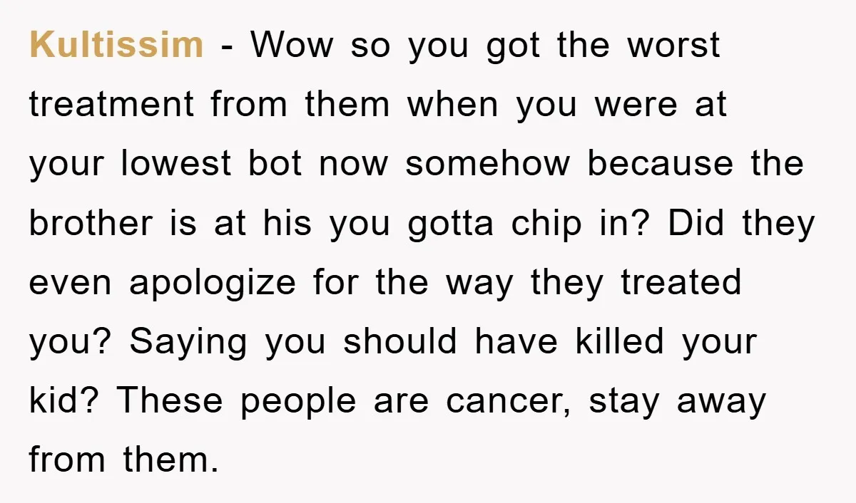 Kultissim - Wow so you got the worst treatment from them when you were at your lowest bot now somehow because the brother is at his you gotta chip in?...