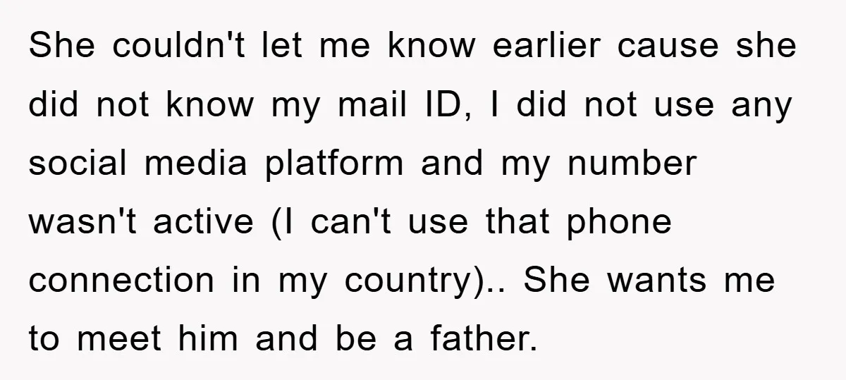 She couldn't let me know earlier cause she did not know my mail ID, I did not use any social media platform and my number wasn't active (I can't use...