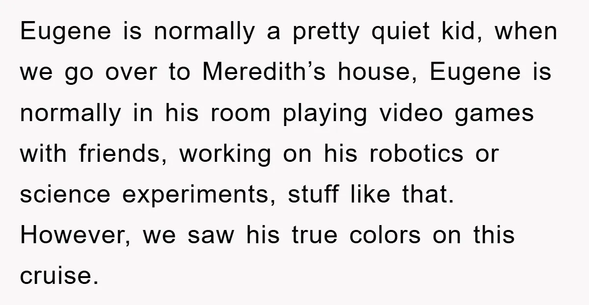 Eugene is normally a pretty quiet kid, when we go over to Meredith’s house, Eugene is normally in his room playing video games with friends, working on his robotics or...