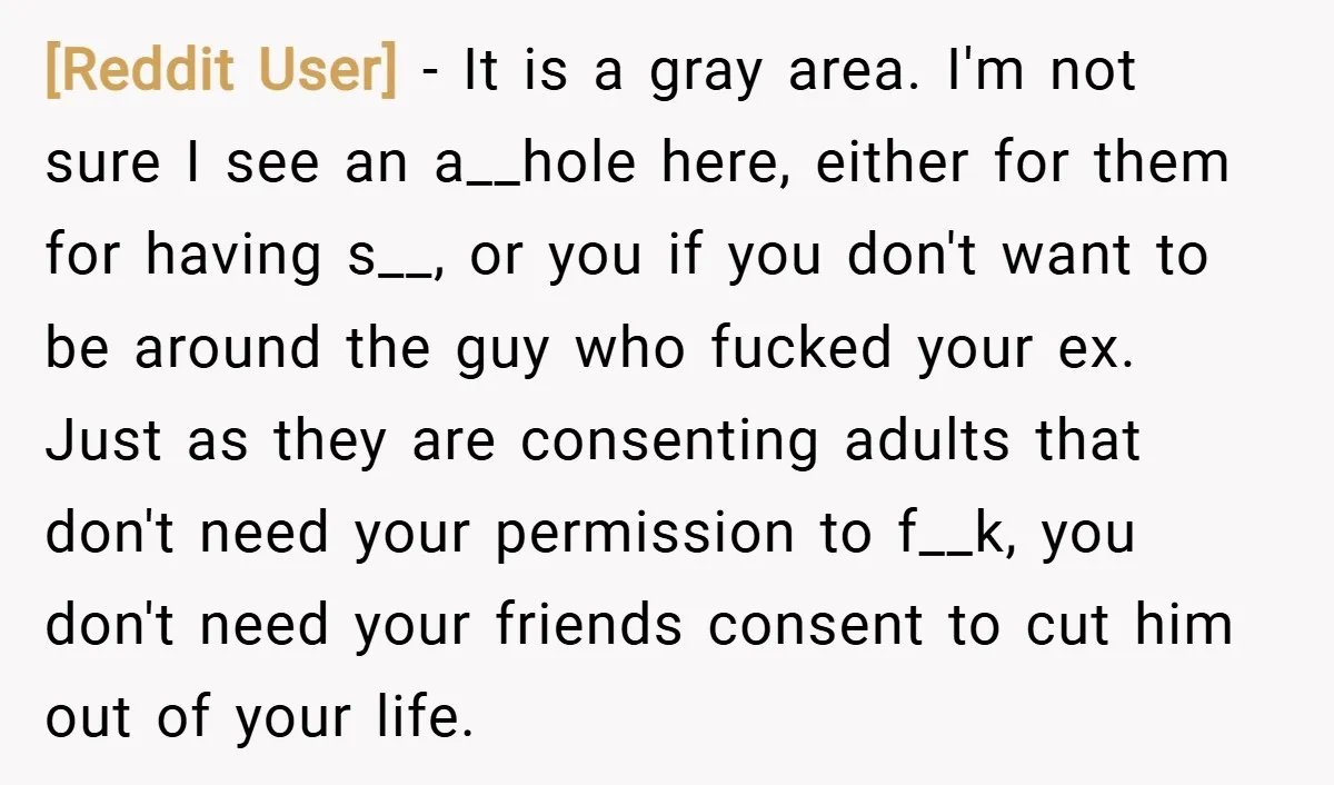 [Reddit User] − It is a gray area. I'm not sure I see an a__hole here, either for them for having s__, or you if you don't want to be...