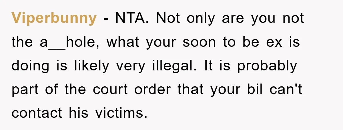 Viperbunny − NTA. Not only are you not the a__hole, what your soon to be ex is doing is likely very illegal. It is probably part of the court order...