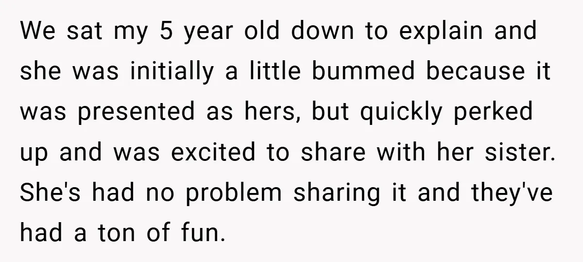 We sat my 5 year old down to explain and she was initially a little bummed because it was presented as hers, but quickly perked up and was excited to...