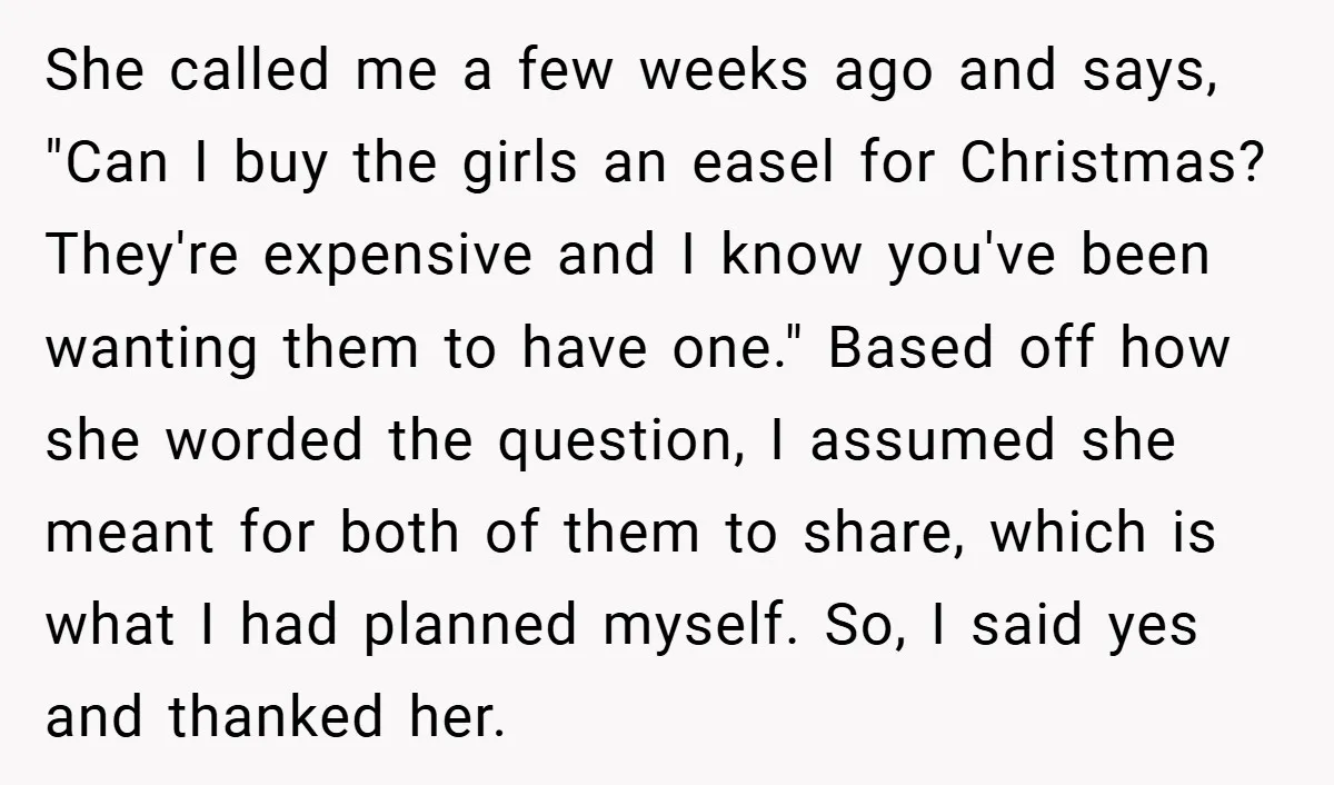 She called me a few weeks ago and says, "Can I buy the girls an easel for Christmas? They're expensive and I know you've been wanting them to have one."...