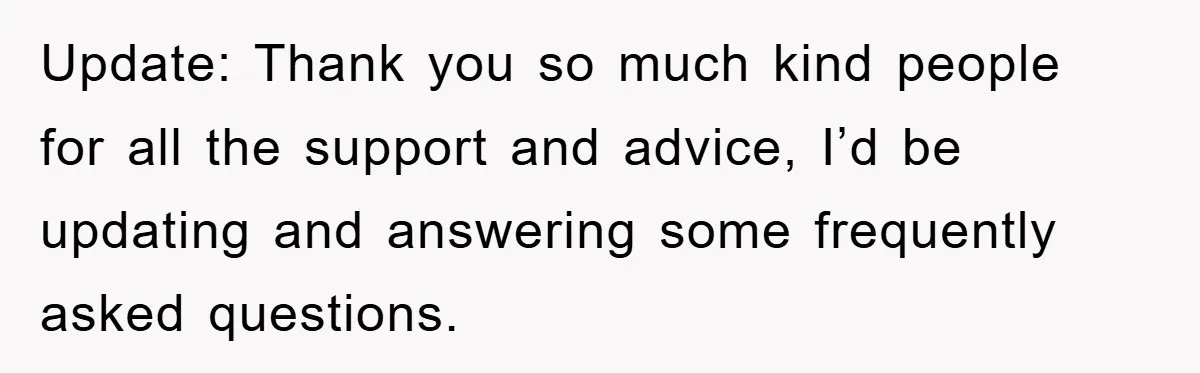 Update: Thank you so much kind people for all the support and advice, I’d be updating and answering some frequently asked questions.