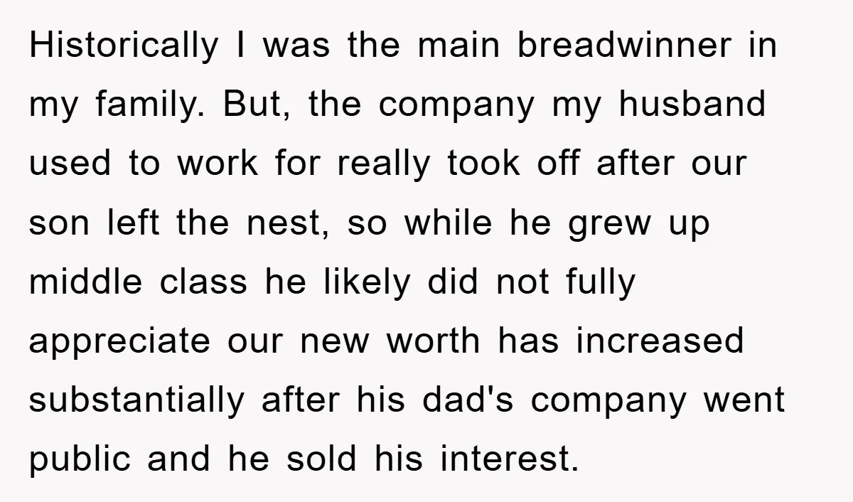 Historically I was the main breadwinner in my family. But, the company my husband used to work for really took off after our son left the nest, so while he...