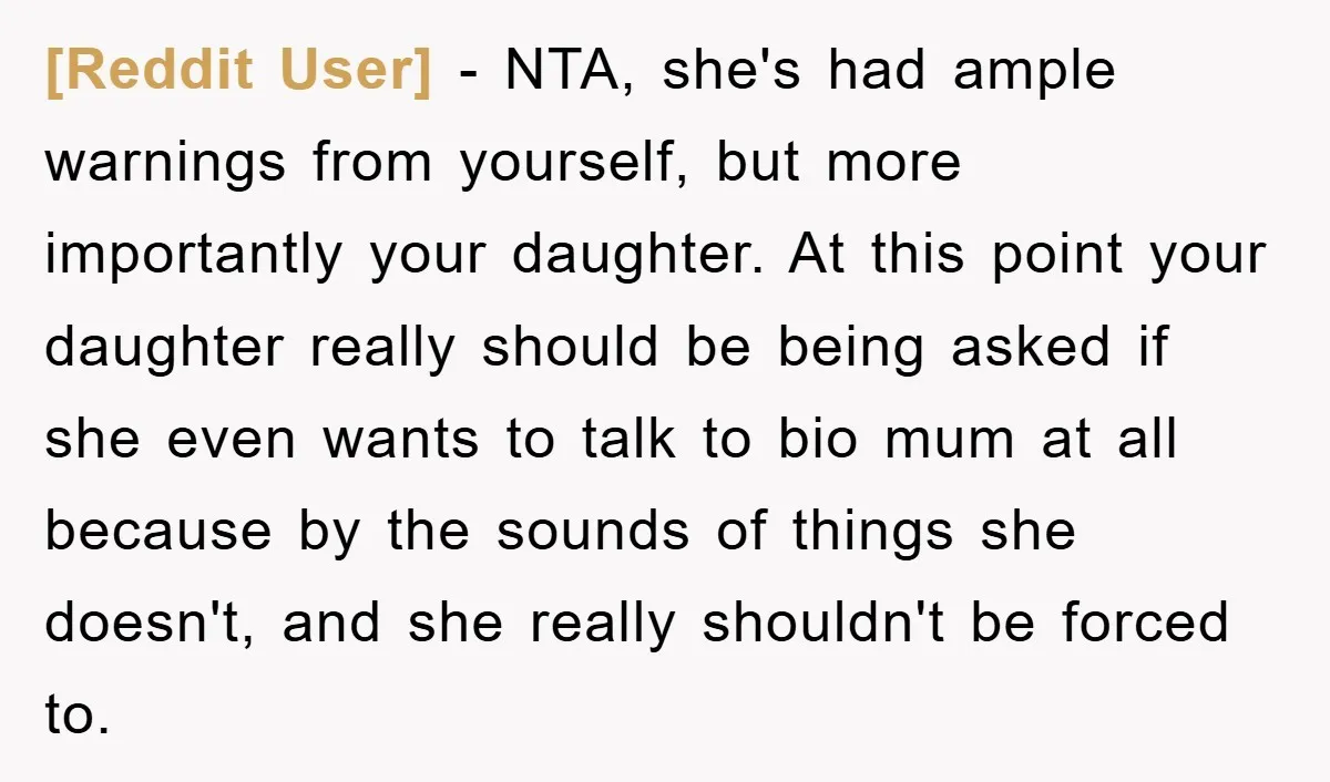 [Reddit User] − NTA, she's had ample warnings from yourself, but more importantly your daughter. At this point your daughter really should be being asked if she even wants to...