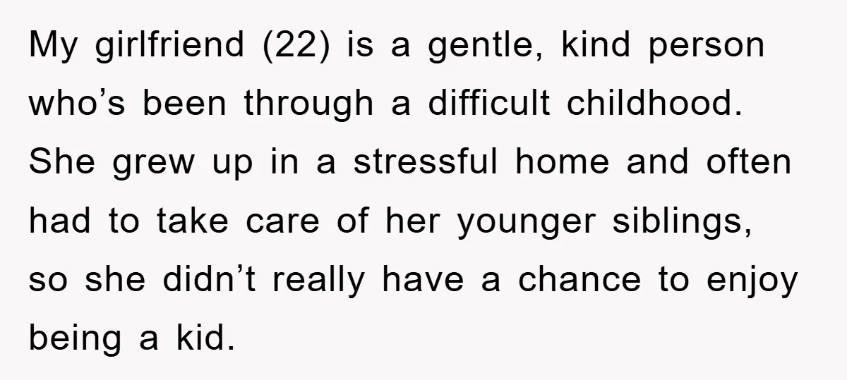 My girlfriend (22) is a gentle, kind person who’s been through a difficult childhood. She grew up in a stressful home and often had to take care of her younger...