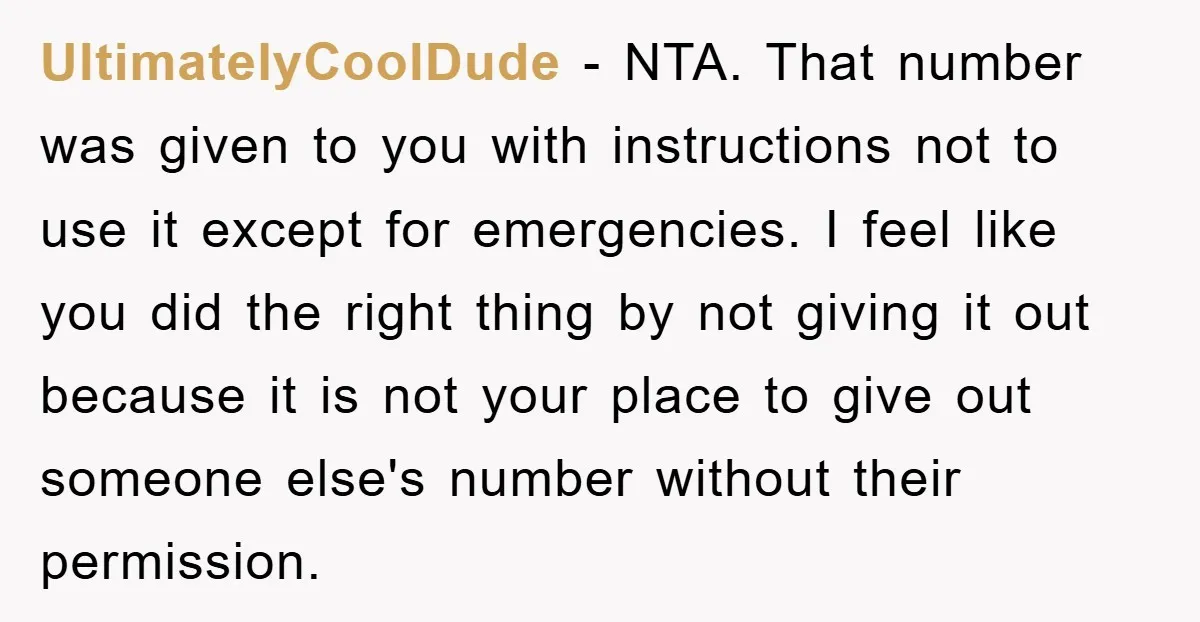 UltimatelyCoolDude − NTA. That number was given to you with instructions not to use it except for emergencies. I feel like you did the right thing by not giving it...