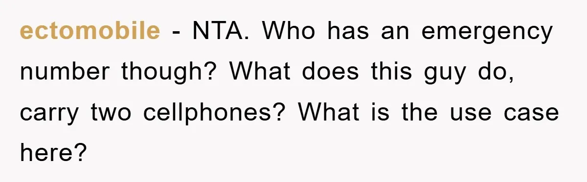 ectomobile − NTA. Who has an emergency number though? What does this guy do, carry two cellphones? What is the use case here?